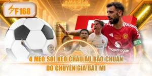 4 Mẹo Soi Kèo Châu Âu Bao Chuẩn Do Chuyên Gia Bật Mí